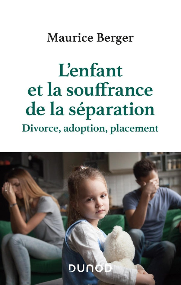 L'enfant et la souffrance de la séparation ; divorce, adoption, placement