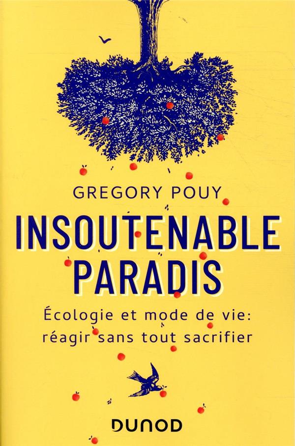 Insoutenable paradis; écologie et mode de vie : réagir sans tout sacrifier