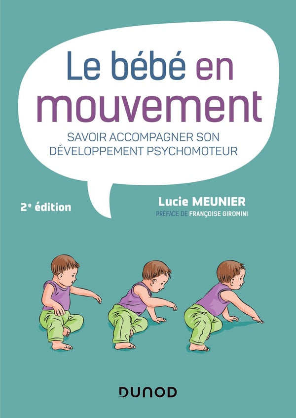 Le bébé en mouvement ; savoir accompagner son développement psychomoteur (2e édition)