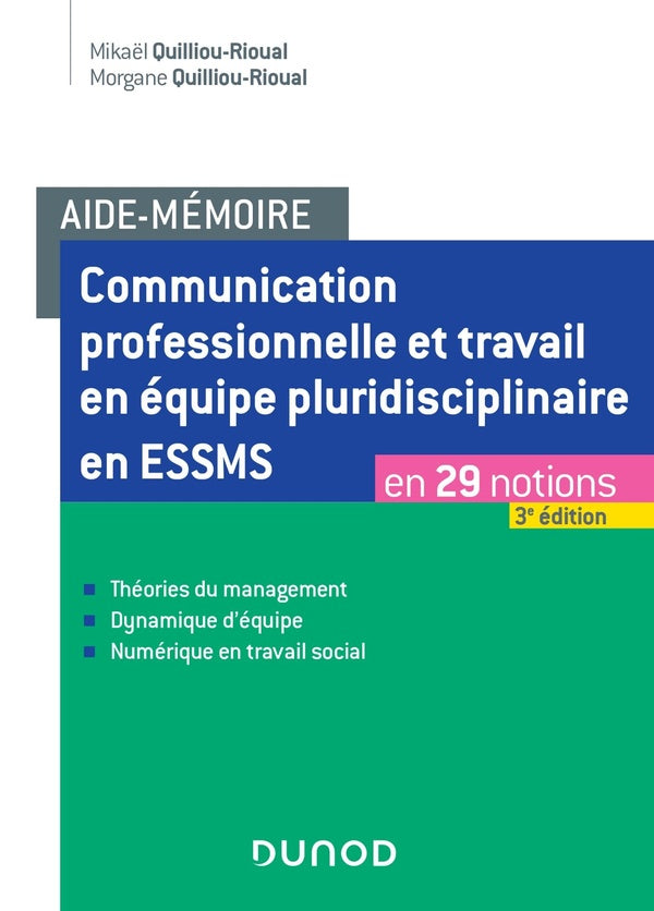 Aide-mémoire : communication professionnelle et travail en équipe pluridisciplinaire en ESSMS ; en 29 notions (3e édition)
