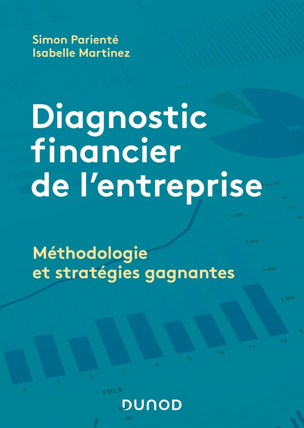 Diagnostic financier de l'entreprise ; méthodologie et stratégies gagnantes