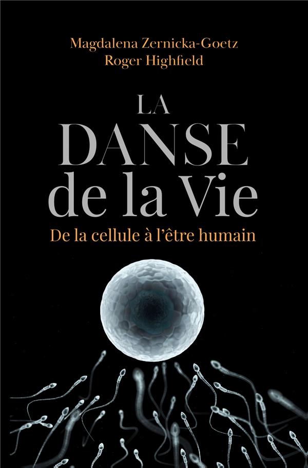 La danse de la vie ; de la cellule à l'être humain