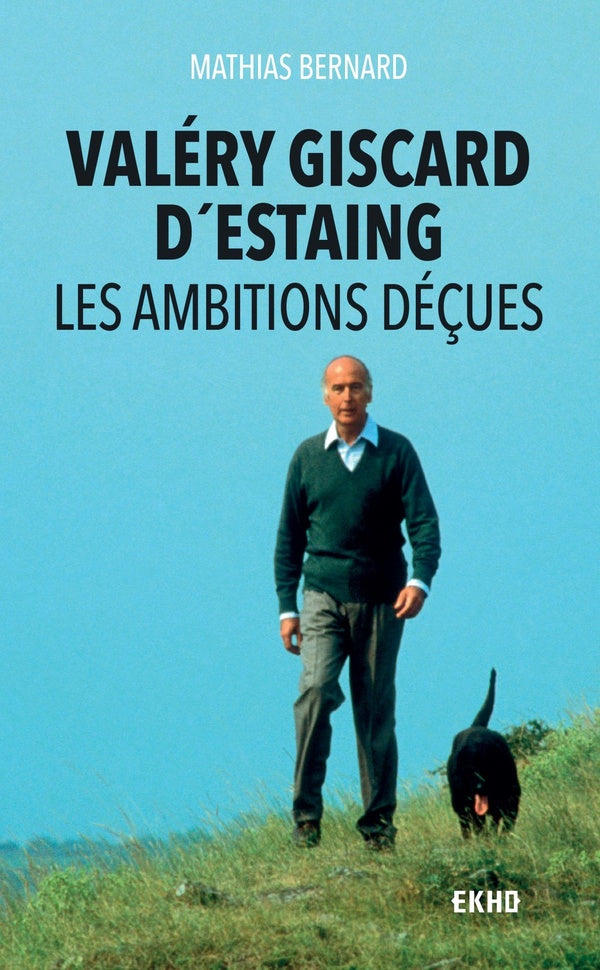 Valéry Giscard d'Estaing ; les ambitions déçues