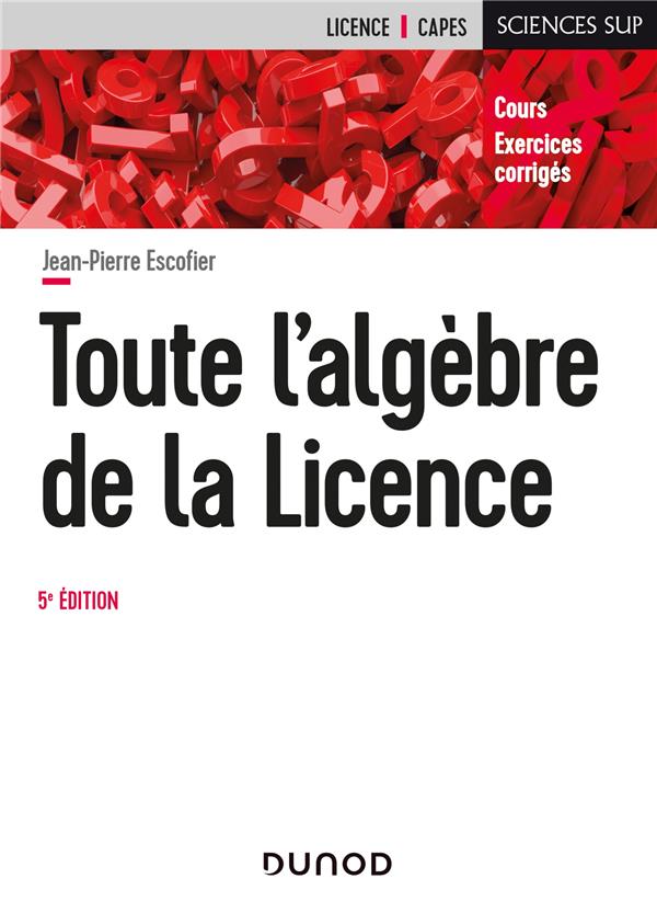 Toute l'algèbre de la licence (5e édition)