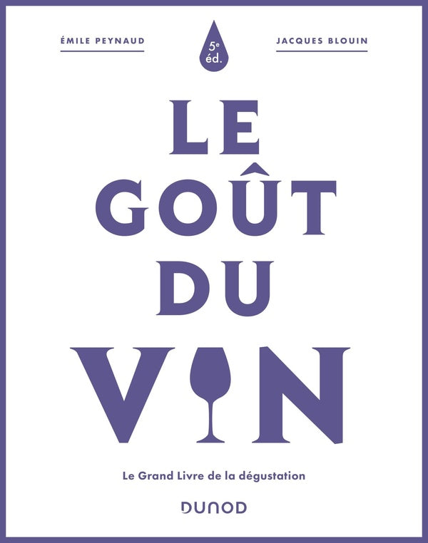 Le goût du vin : le grand livre de la dégustation (5e édition)