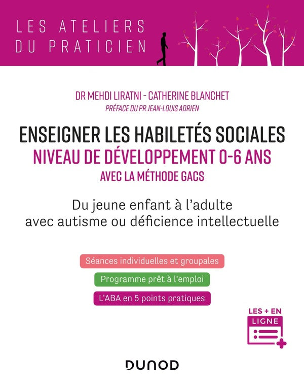 Enseigner les habiletés sociales niveau de développement 0 à 6 ans avec la méthode GACS ; du jeune enfant à l'adulte, avec autisme ou déficience intellectuelle