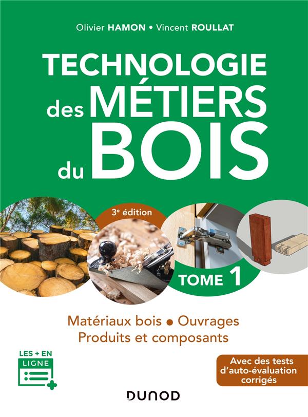 Technologie des métiers du bois Tome 1 ; matériaux bois, ouvrages, produits et composants (3e édition)