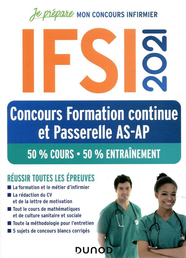 Je prépare : IFSI ; concours formation continue et passerelle AS-AP ; 50% cours, 50% entraînement (édition 2021)