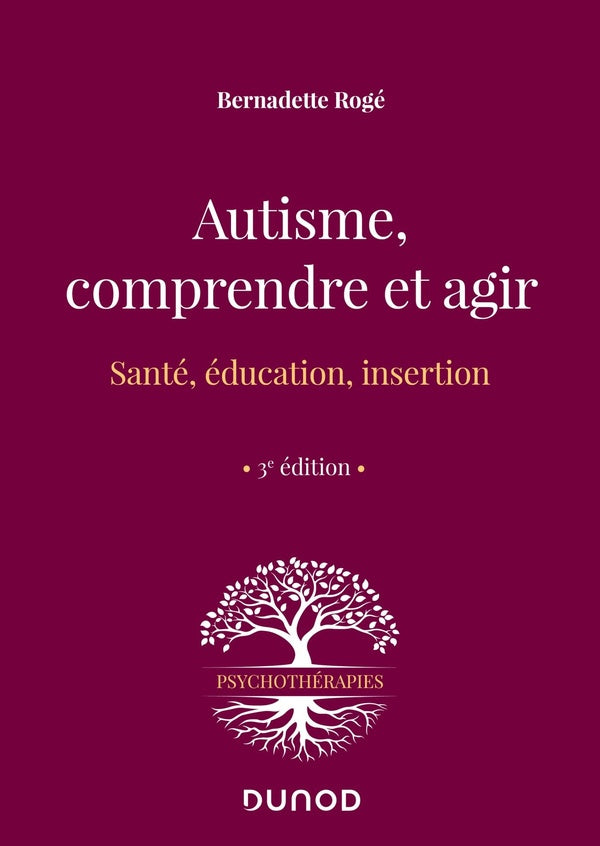 Autisme, comprendre et agir : santé, éducation, insertion (3e édition)