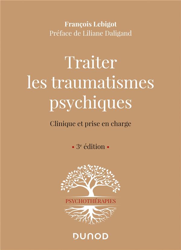 Traiter les traumatismes psychiques ; clinique et prise en charge (3e édition)