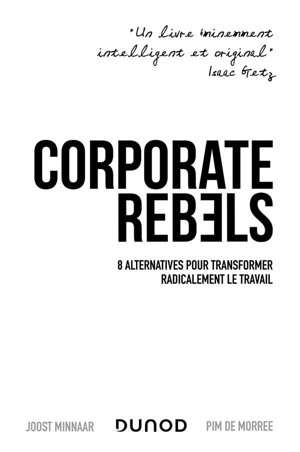 Corporate rebels ; 8 alternatives pour transformer radicalement le travail