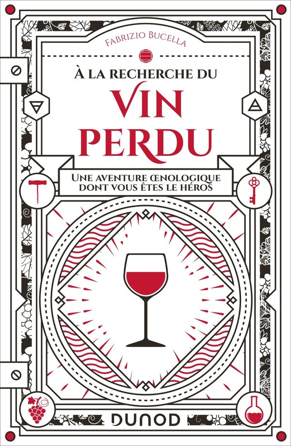 à la recherche du vin perdu : une aventure oenologique dont vous êtes le héros