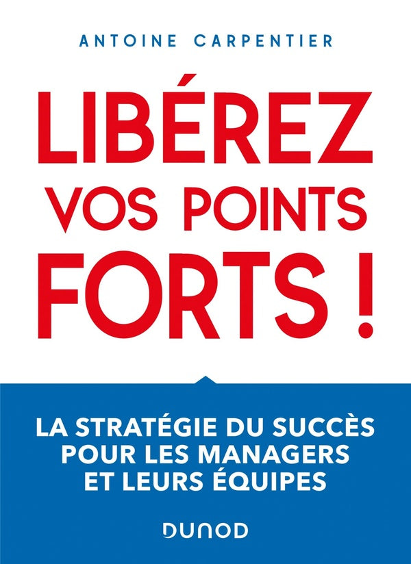 Libérez vos points forts ! la stratégie du succès pour les managers et leurs équipes
