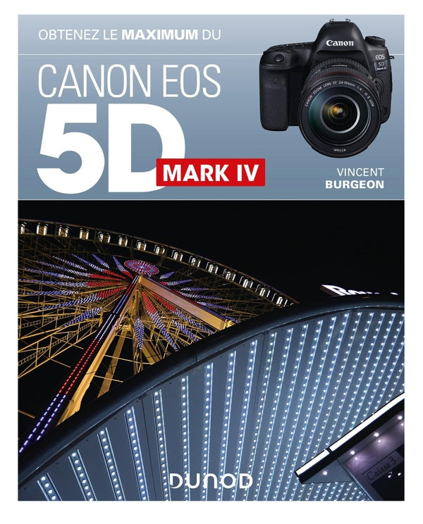 Obtenez le maximum : du Canon EOS 5D Mark IV