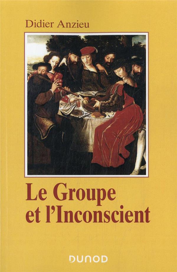 Le groupe et l'inconscient : l'imaginaire groupal (3e édition)