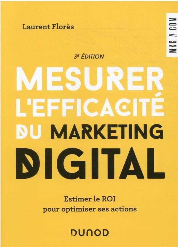 Mesurer l'efficacité du marketing digital : estimer le ROI pour optimiser ses actions (3e édition)