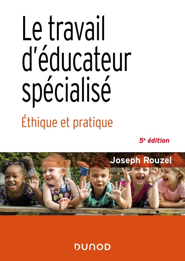 Le travail d'éducateur spécialisé : éthique et pratique (5e édition)