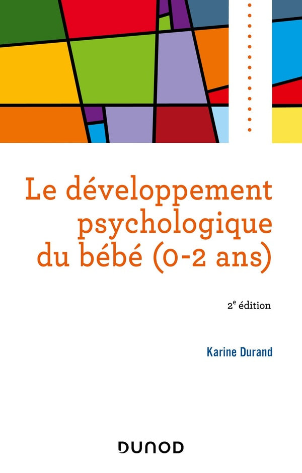 Le développement psychologique du bébé (0-2 ans) (2e édition)