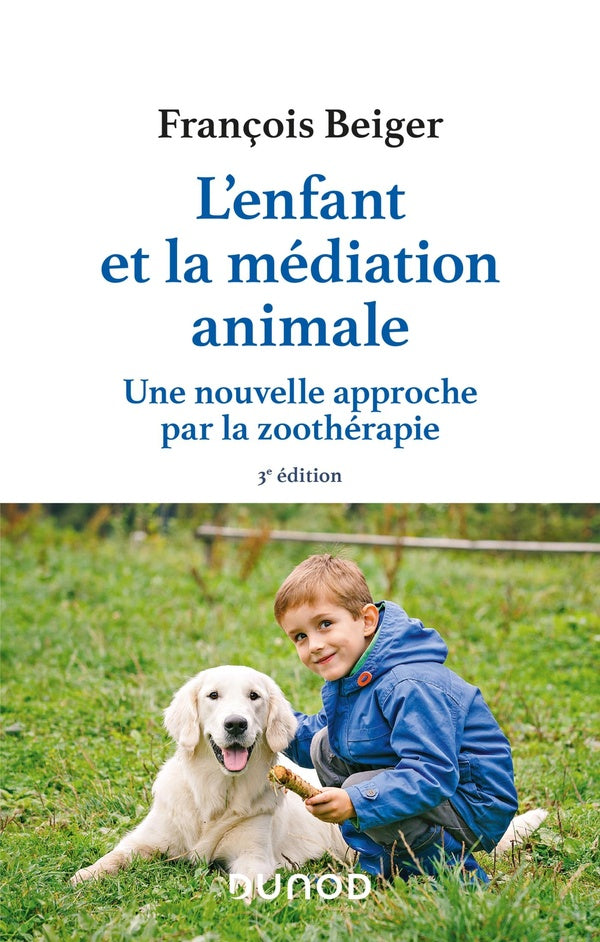 L'enfant et la médiation animale : une nouvelle approche par la zoothérapie (3e édition)