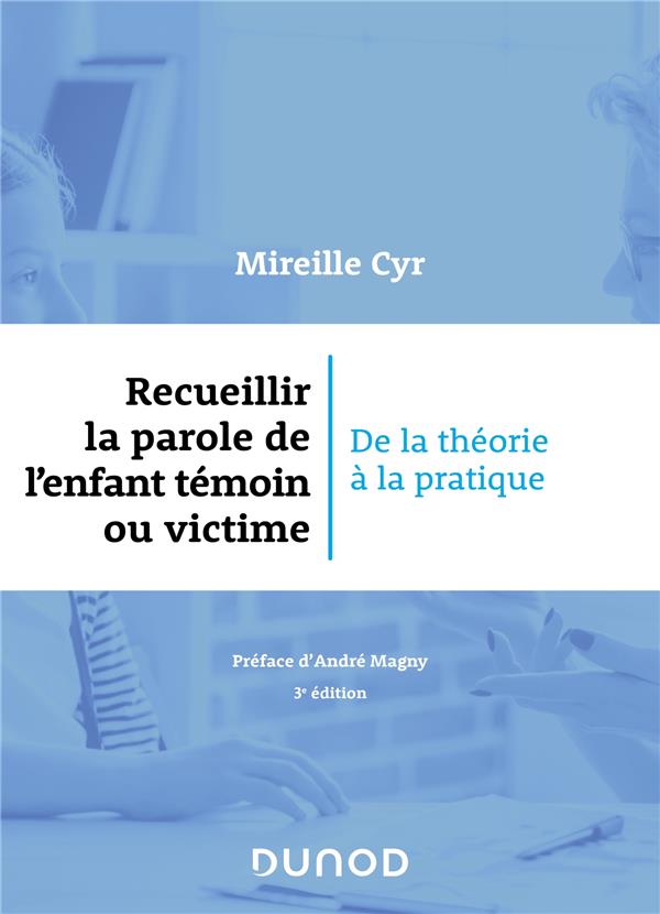 Recueillir la parole de l'enfant témoin ou victime : De la théorie à la pratique (3e édition)