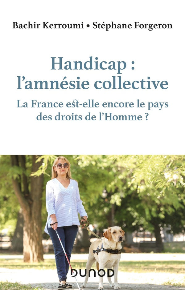 Handicap : l'amnésie collective ; la France est-elle encore le pays des droits de l'Homme ?