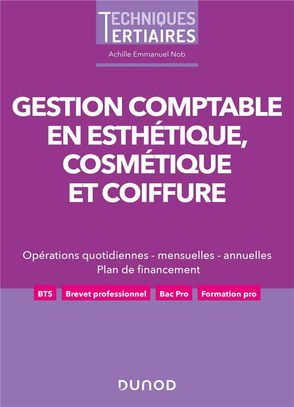 Gestion comptable en esthétique, cosmétique et coiffure : opération quotidiennes, mensuelles, annuelles ; plan de financement