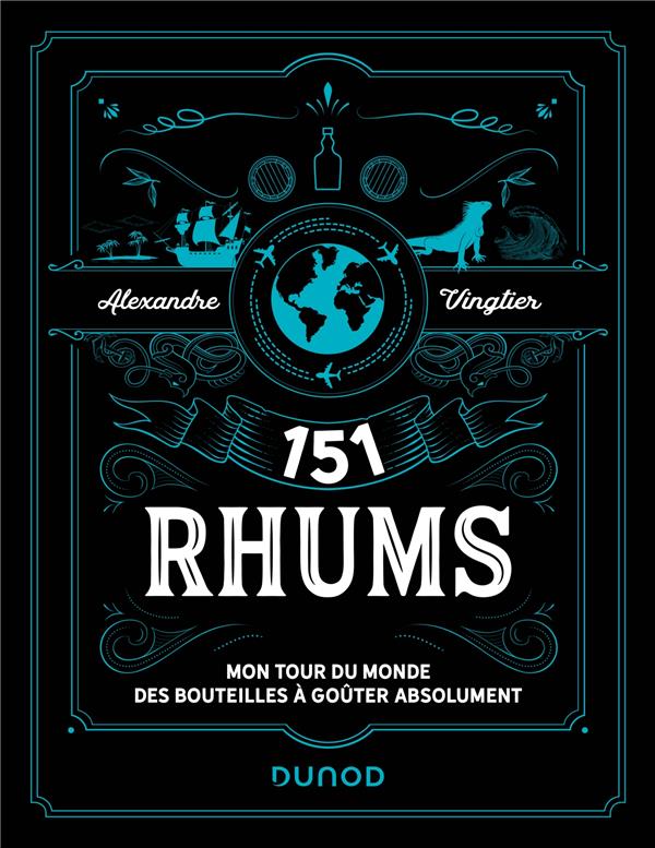 151 rhums : mon tour du monde des bouteilles à goûter absolument (2e édition)