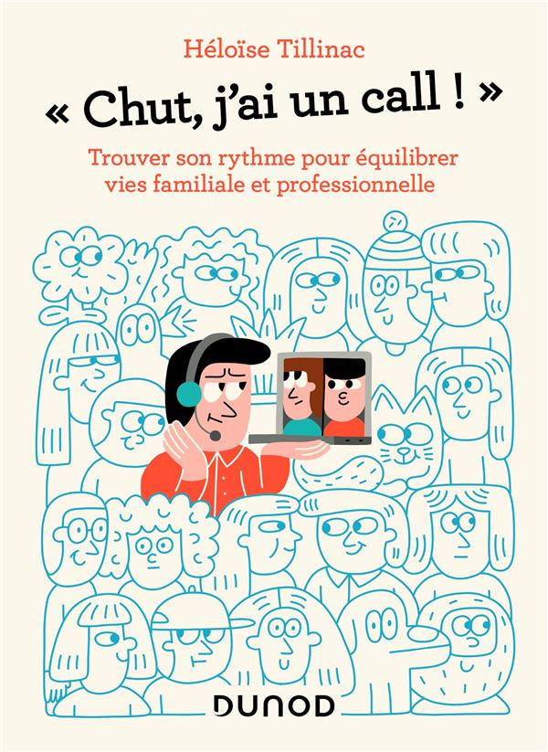 Chut, j'ai un call ! trouver son rythme pour équilibrer vie familiale et professionnelle