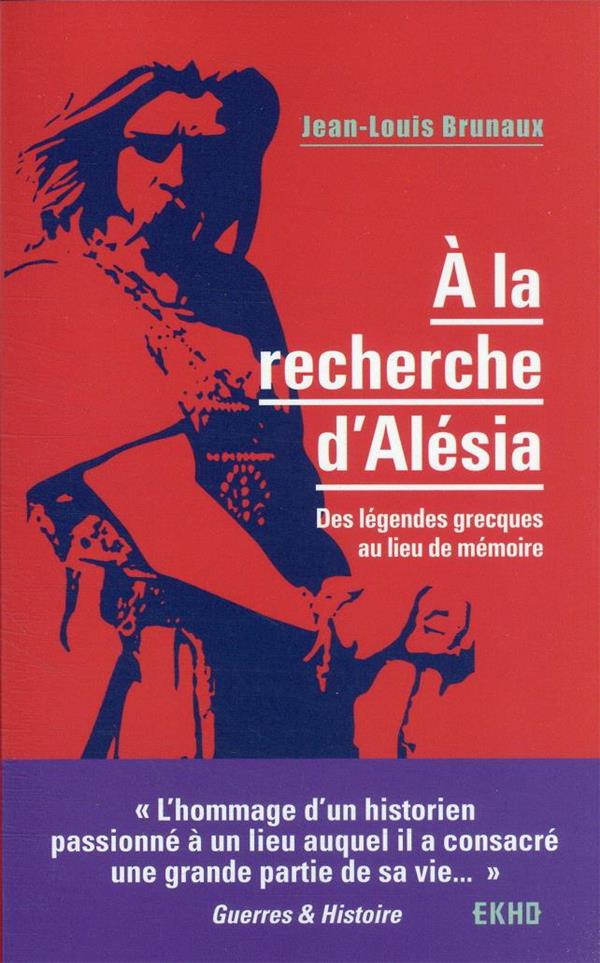 à la recherche d'Alésia : des légendes grecques au lieu de mémoire