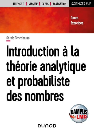Introduction à la théorie analytique et probabiliste des nombres