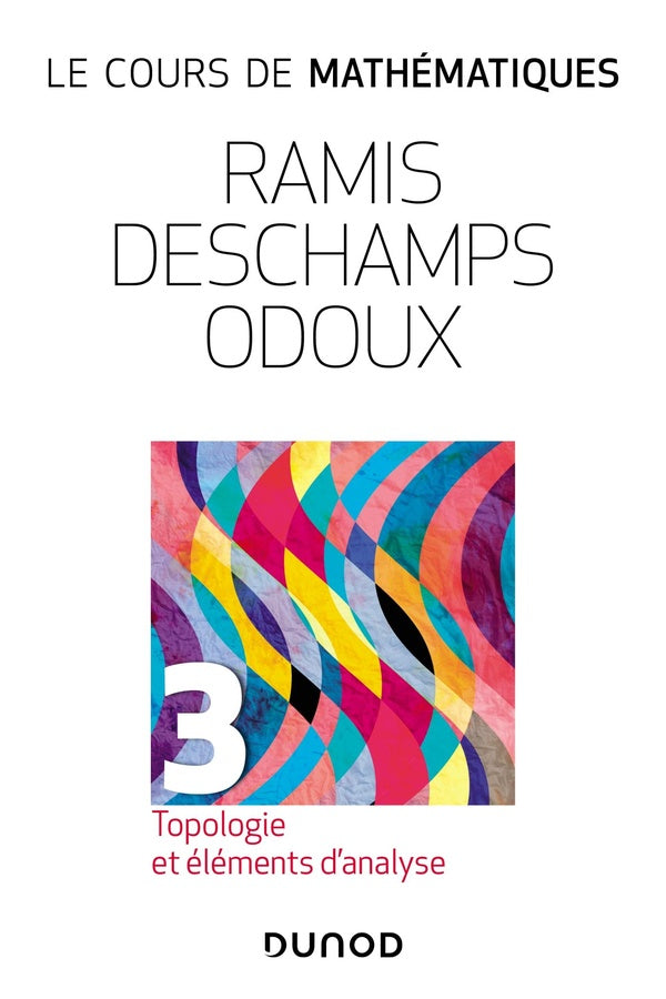 Le cours de mathématiques Tome 3 : topologie et éléments d'analyse (3e édition)
