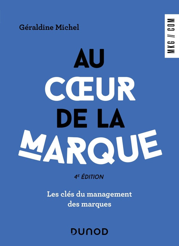 Au coeur de la marque : les clés du management des marques (4e édition)
