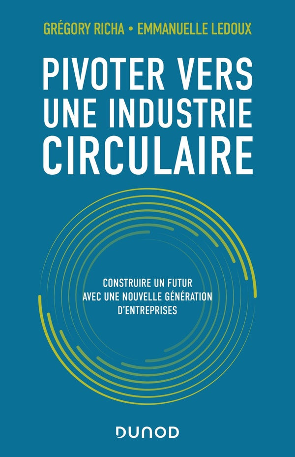 Pivoter vers une industrie circulaire : repenser modèles, produits, valeurs et comportements face aux enjeux de demain