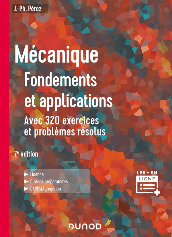 Mécanique : fondements et applications ; avec 320 exercices et problèmes résolus (7e édition)