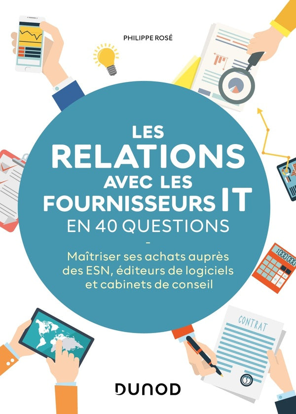 Les relations avec les fournisseurs IT en 40 questions : maîtriser ses actats auprès des ESN, éditeurs de logiciels et cabinets de conseils