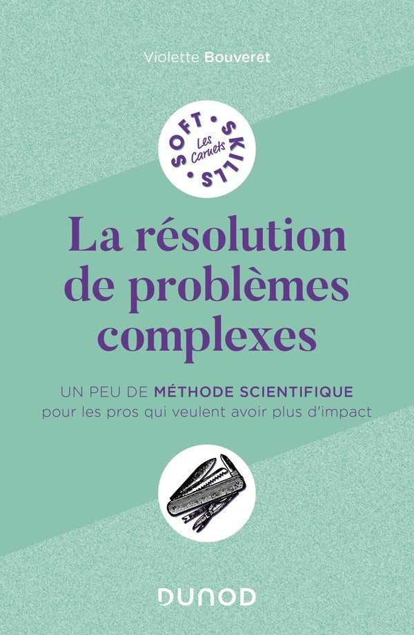 La résolution de problèmes complexes : un peu de méthode scientifique pour les pros qui veulent avoir plus d'impact