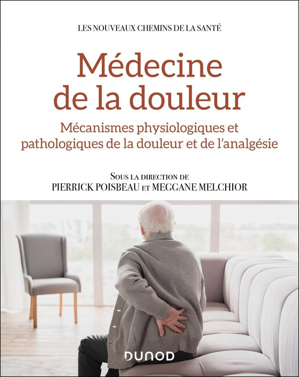 Médecine de la douleur : Mécanismes physiologiques et pathologiques de la douleur et de l'analgésie