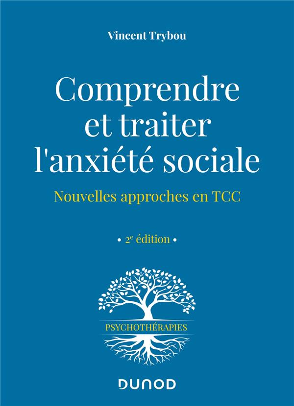 Comprendre et traiter l'anxiété sociale : nouvelles approches en TCC (2e édition)