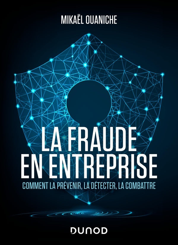 La fraude en entreprise : comment la prévenir, la détecter, la combattre (3e édition)