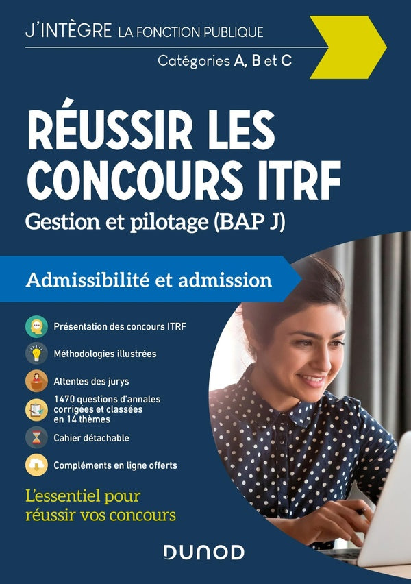 Réussir les concours ITRF ; catégories A, B et C ; option gestion et pilotage (BAP J) ; admissibilité et admission