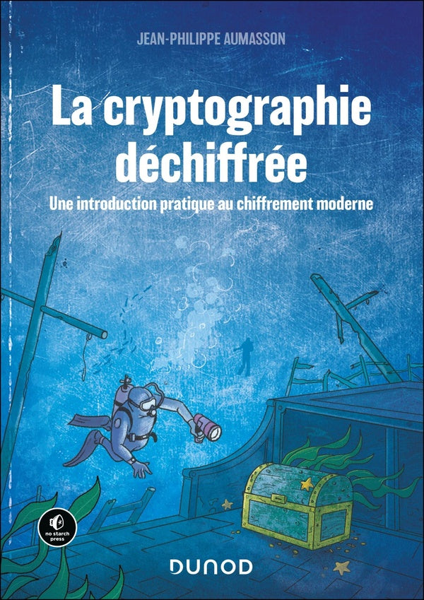 La cryptographie déchiffrée : Une introduction pratique au chiffrement moderne (2e édition)