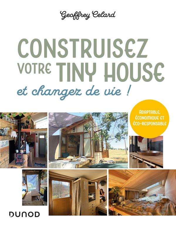 Construisez votre tiny house, et changez de vie ! adaptable, économique et éco-responsable