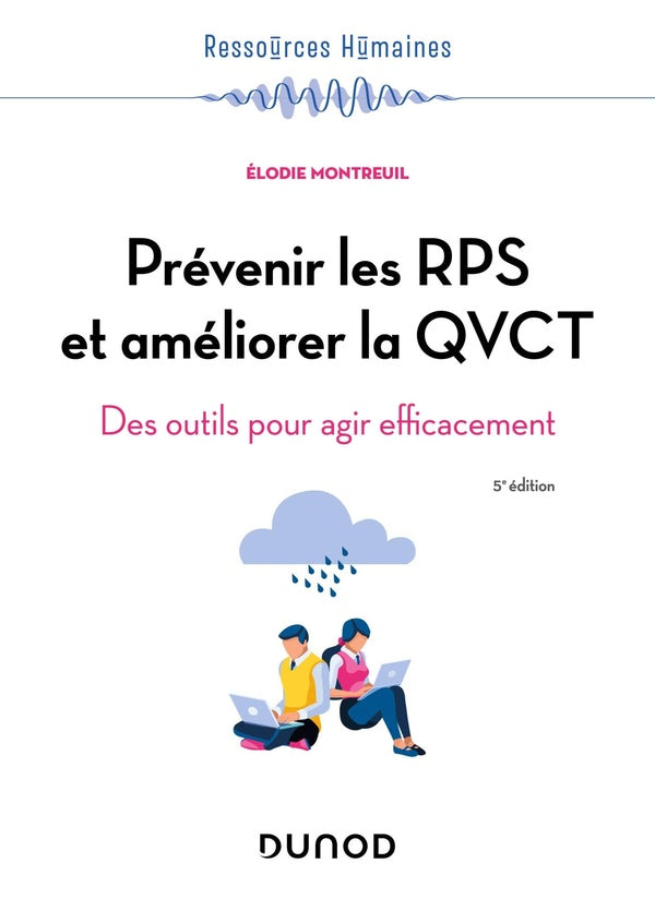 Prévenir les RPS et améliorer la QVCT : des outils pour agir efficacement (5e édition)