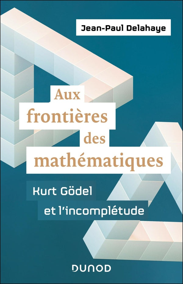 Aux frontières des mathématiques : Kurt Godel et l'incomplétude