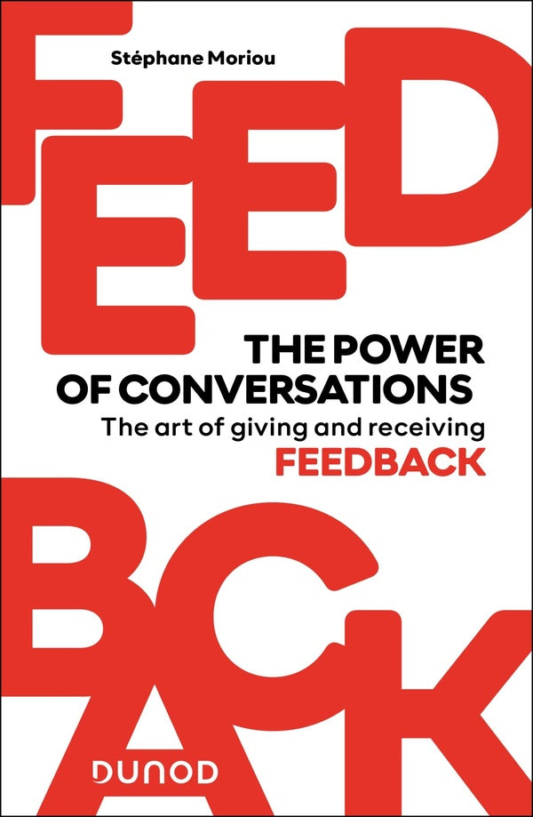 Feedback : The power of conversations ; The art of giving and receiving feedback