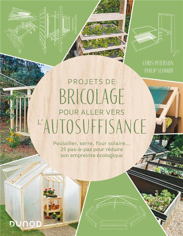 Projets de bricolage pour aller vers l'autosuffisance : Poulailler, serre, composteur... 25 pas-à-pas pour réduire son empreinte écologique