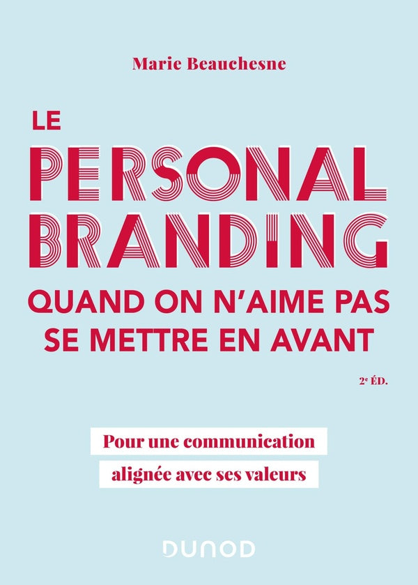 Le personal branding quand on n'aime pas se mettre en avant : pour une communication alignée avec ses valeurs (2e édition)
