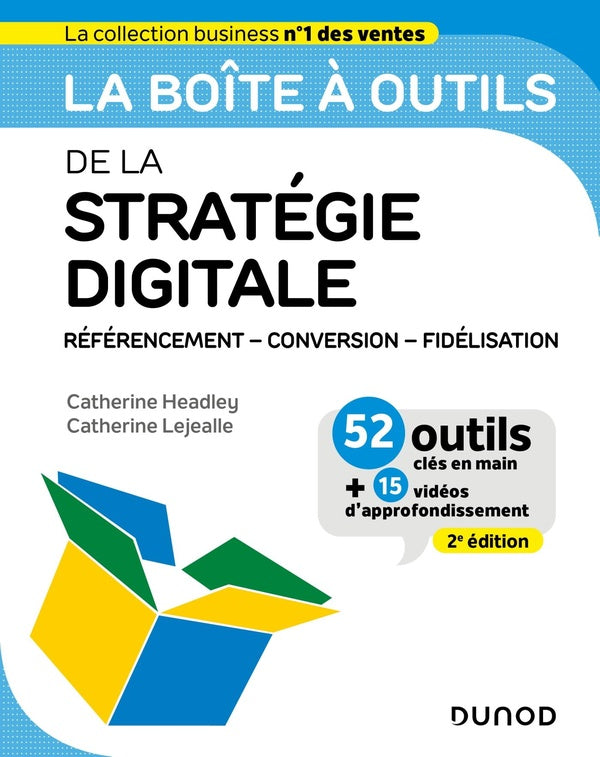 La boîte à outils : de la stratégie digitale : référencement - conversion - fidélisation (2e édition)