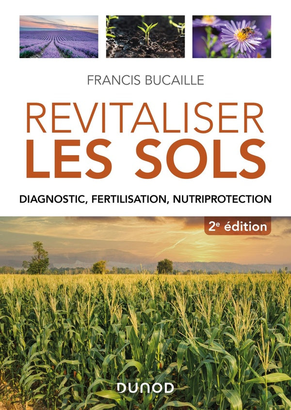 Revitaliser les sols : diagnostic, fertilisation, nutriprotection (2e édition)