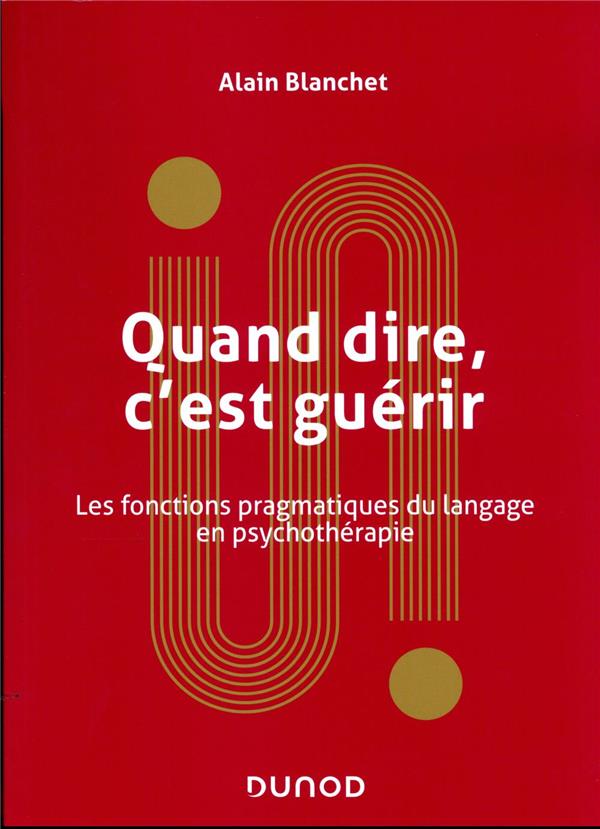 Quand dire, c'est guérir : les fonctions pragmatiques du langage en psychothérapie